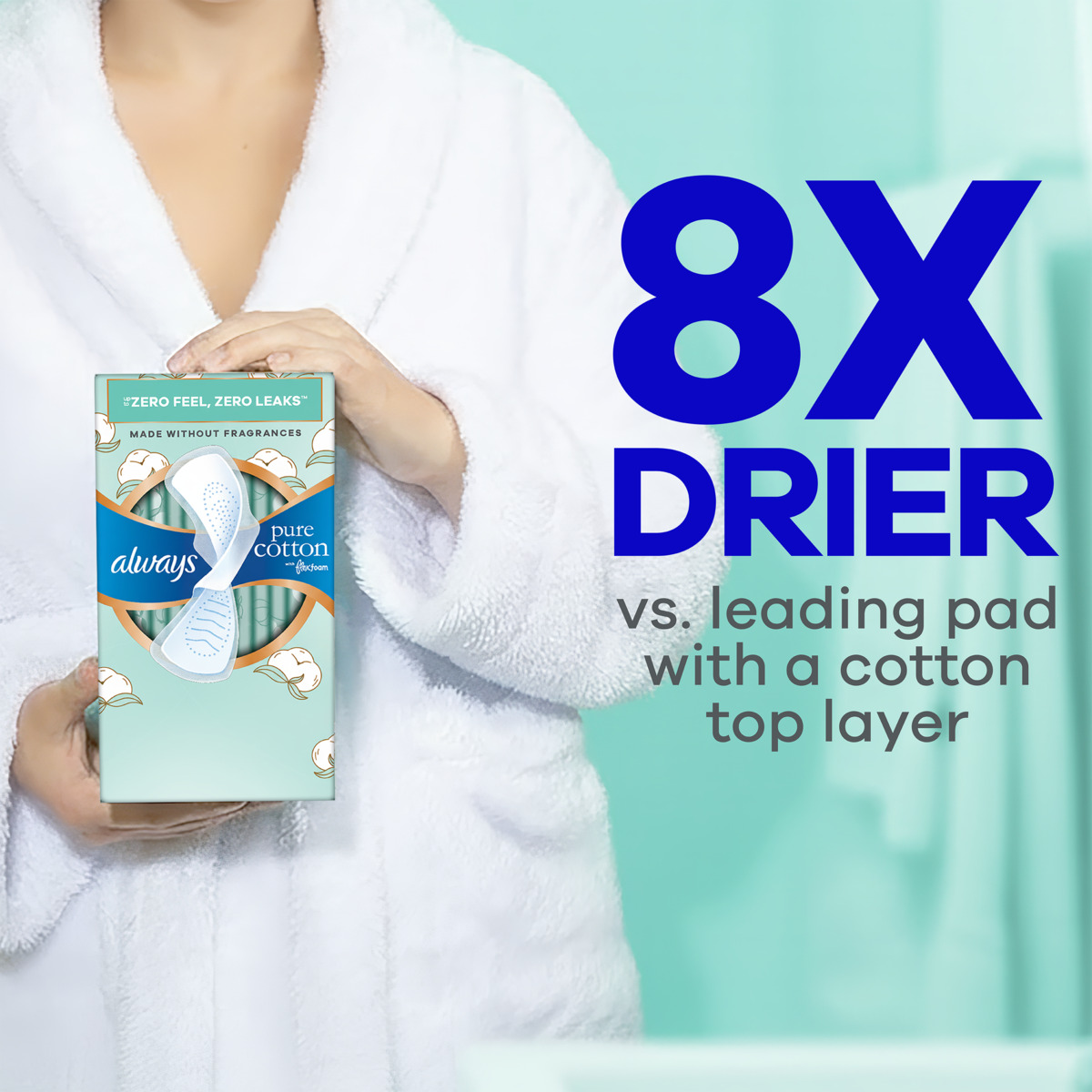 A person in a white bathrobe holding a box of Always Pure Cotton pads, featuring a large text claim "8X DRIER vs. leading pad with a cotton top layer" in blue and gray font.
