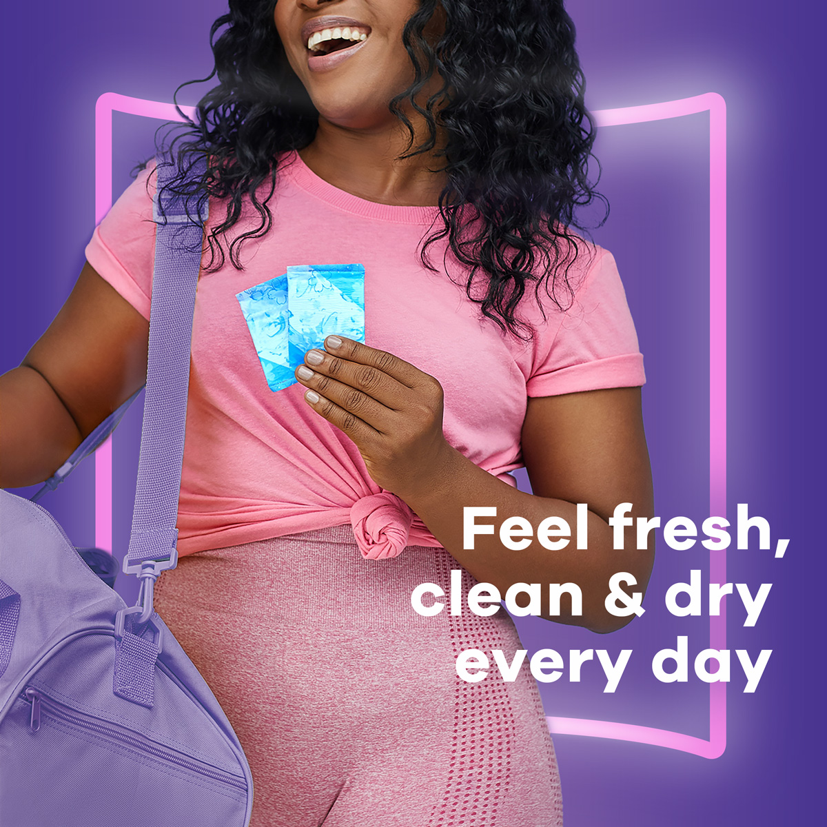 Feel fresh, clean &dry every day