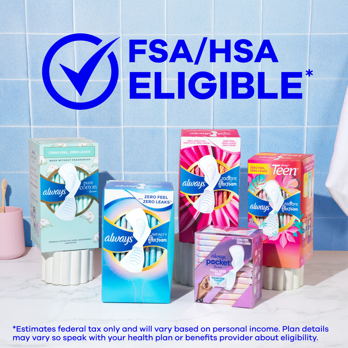 Photograph of five Always brand feminine hygiene product packages arranged on a white surface against a blue tiled background, with a large blue checkmark and "FSA/HSA ELIGIBLE*" text above.