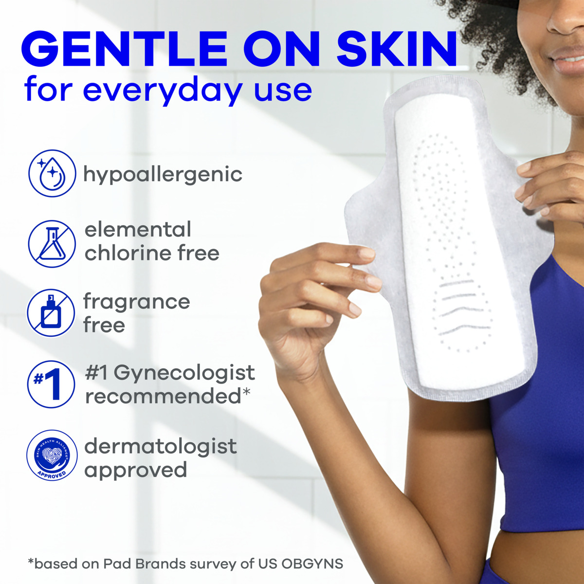 Photograph of a person holding a sanitary pad alongside text highlighting product benefits for everyday use. Text includes claims of being hypoallergenic, elemental chlorine free, fragrance free, #1 gynecologist recommended, and dermatologist approved.