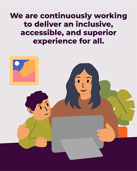The headline reads: We are continuously working to deliver an inclusive, accessible, and superior experience for all. Underneath the headline is an illustration of a mother and son looking at tablet together.