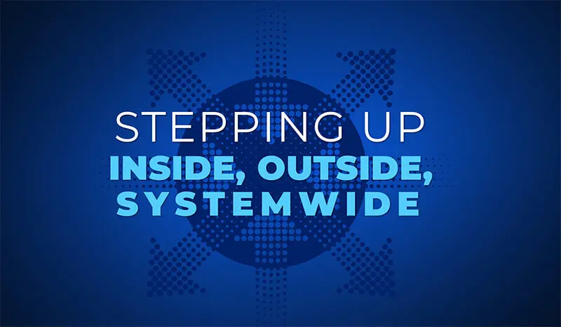 Stepping up, inside, outside, systemwide