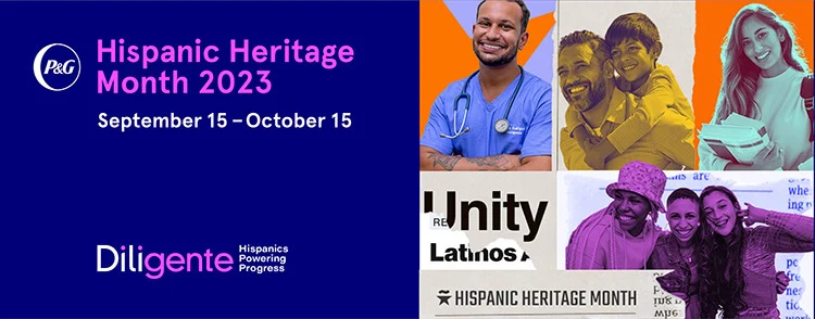 P&G logo sits next to masthead announcing Hispanic Heritage Month from September 15 through October 15. Theme is Diligente: Hispanics Powering Progress. Masthead is next to a collage of images of various Hispanic people of different ages, skin tone.