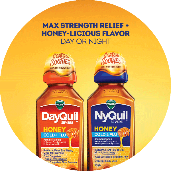 Advertisement for Vicks DayQuil and NyQuil Honey liquid cold medicines with the caption “Max Strength Relief + Honey-Licious Flavor Day or Night”