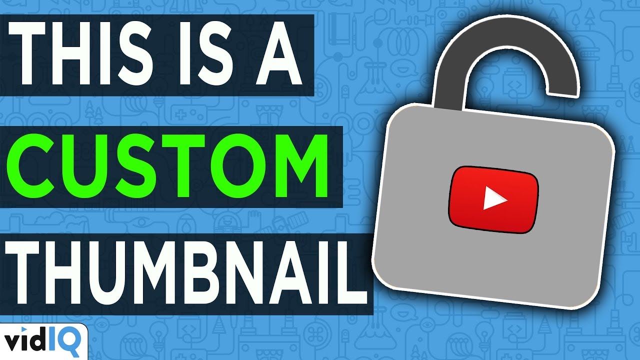 How To Enable Custom Thumbnails On Youtube Blog Vidiq