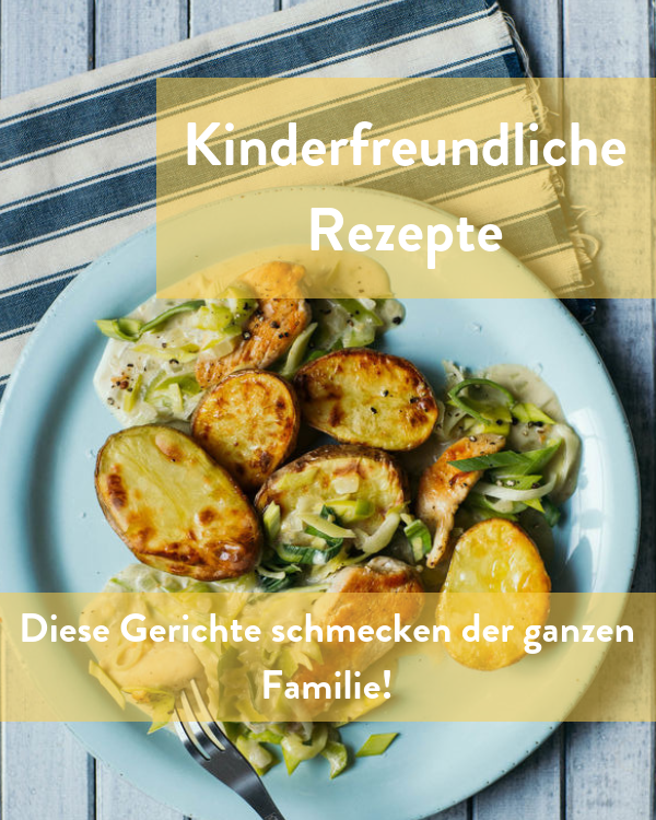 Kinderfreundliche Rezepte