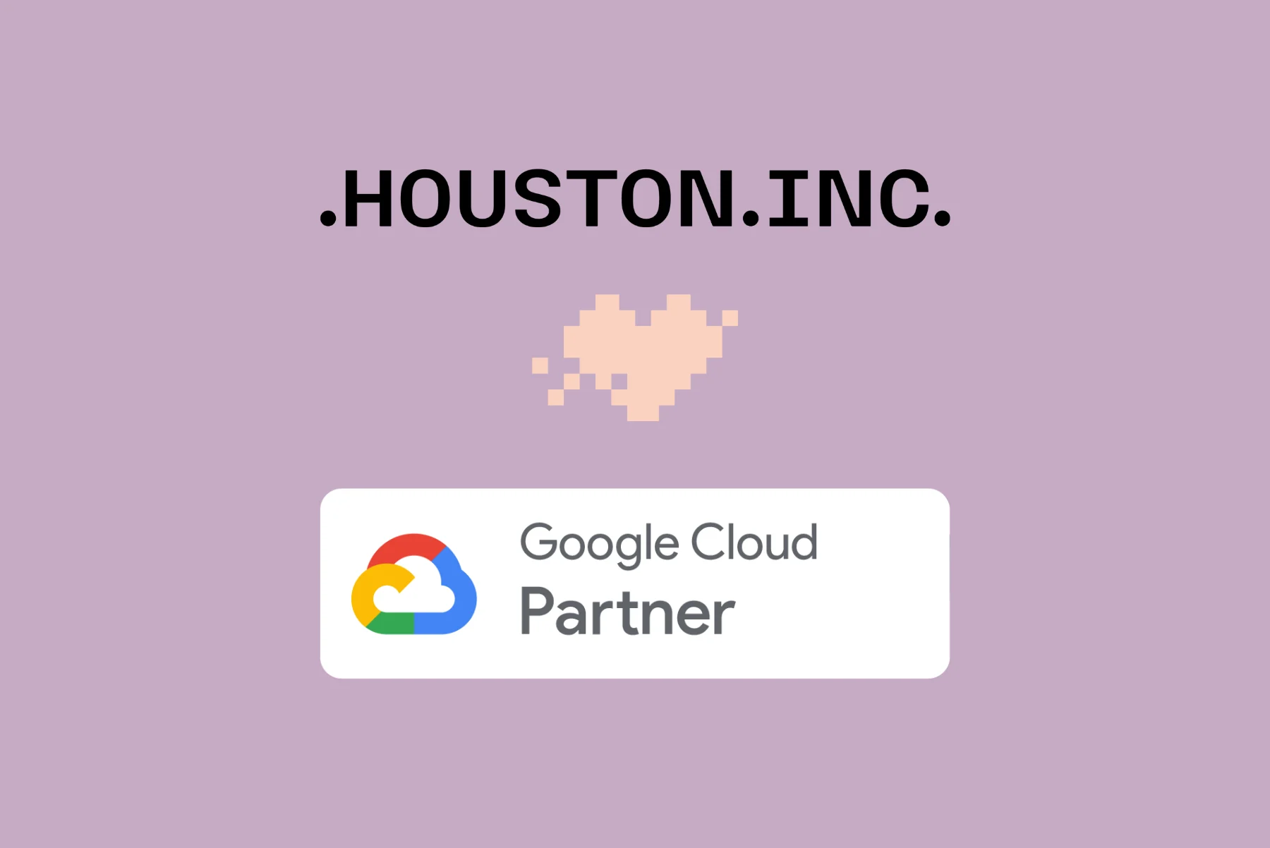 Houston Inc. on nyt Google Cloud Partner