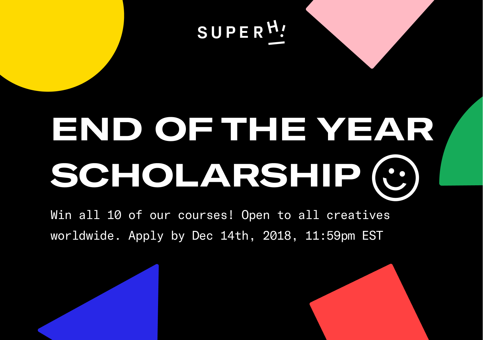 The SuperHi End of Year 2018 Scholarship