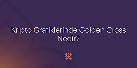 Kripto Grafiklerinde Golden Cross Nedir?