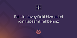 Rain’in Kuveyt’teki hizmetlerine dair kapsamlı rehber