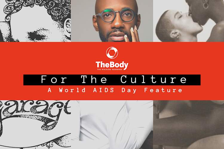 TheBody: For the Culture -- A World AIDS Day Feature
