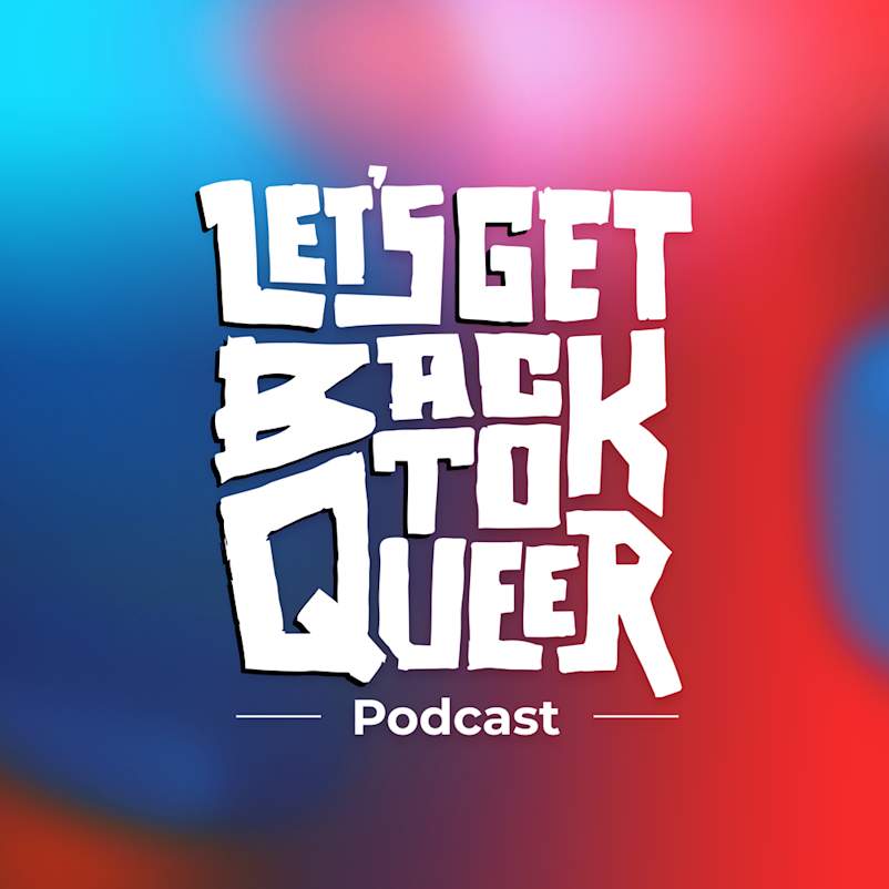 Let's Get Back to Queer podcast cover art