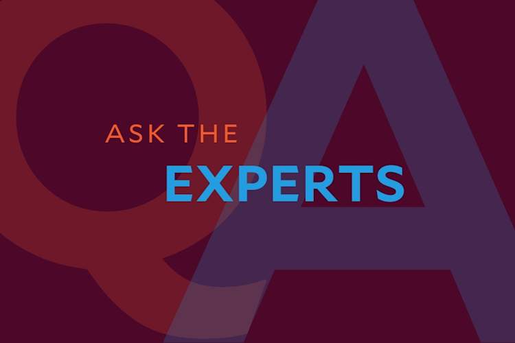 Q&A: Ask the Experts