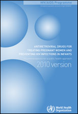 Read the 2010 guidelines Antiretroviral Drugs for Treating Pregnant Women and Preventing HIV Infections in Infants (PDF).
