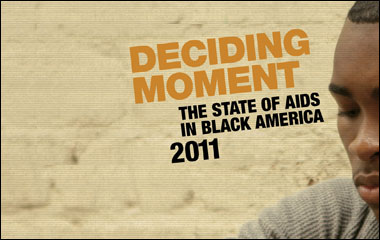 Deciding Moment: The State of AIDS in Black America 2011
