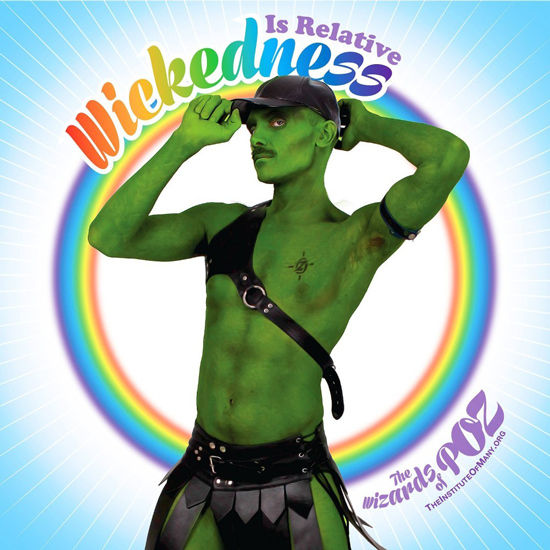 TIM: The Wicked Witch is a a dirty leather queen. Along with the Good Witch, these witches are two sides of the same coin doing what needs to be done to keep The Land of Poz moving forward, in their own unique way -- naughty or nice.