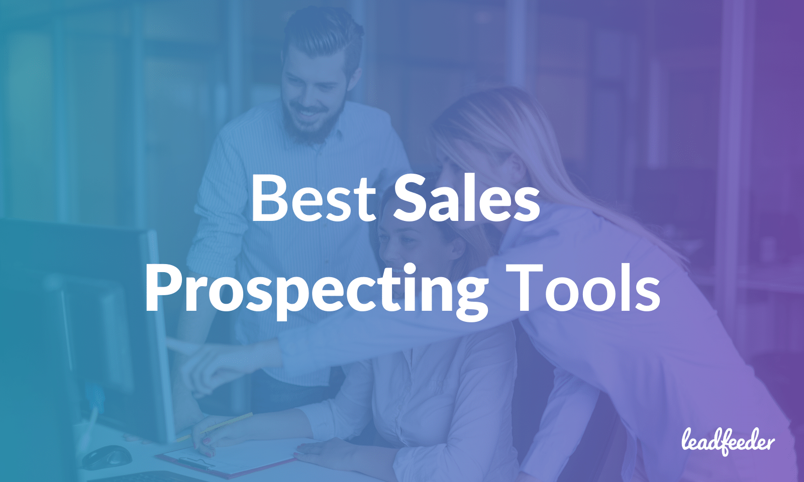 Of The Best Sales Prospecting Tools For Leadfeeder