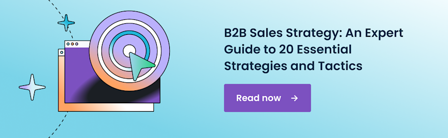 B2B Sales Strategy: An Expert Guide to 20 Essential Strategies and Tactics For 2025