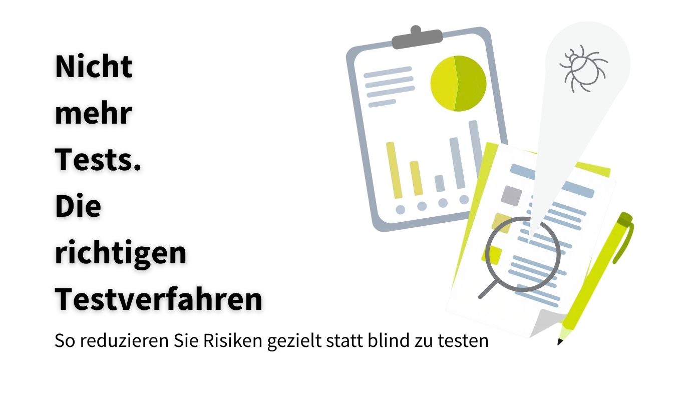 Nicht mehr Tests. Die richtigen Testverfahren