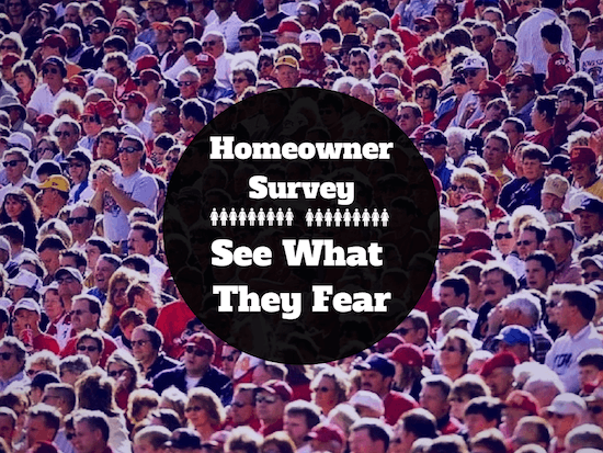 Homeowner Survey: See Their Number One Fear