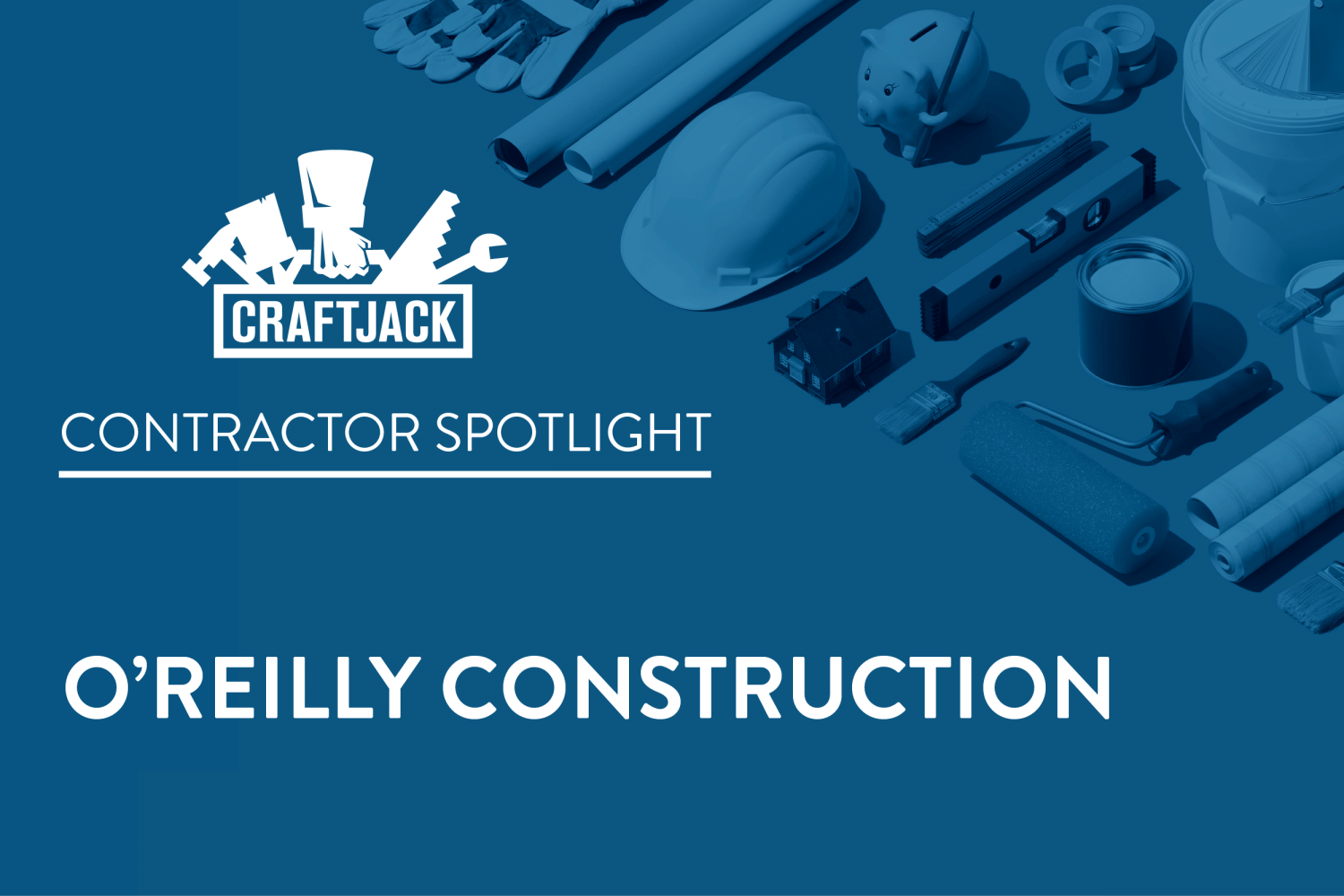 Contractor Spotlight: O’Reilly Construction