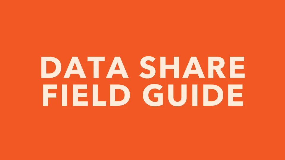 Data Share Field Guide Data Share Field Guide