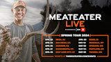 Announcing the MeatEater Live Spring Tour!