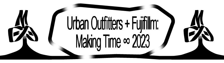 Urban Outfitters + Fujifilm Making Time 2023