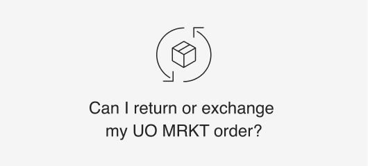 Can I return or exchange my UO MRKT order?
