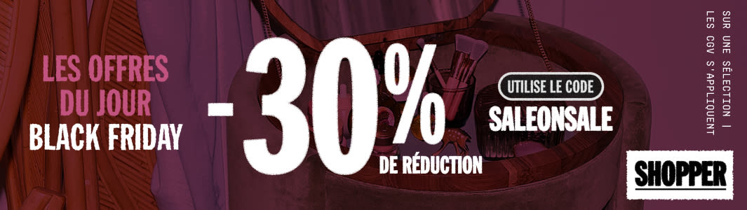 30% DE RÉDUCTION SUPPLÉMENTAIRE UTILISE LE CODE : SALEONSALE