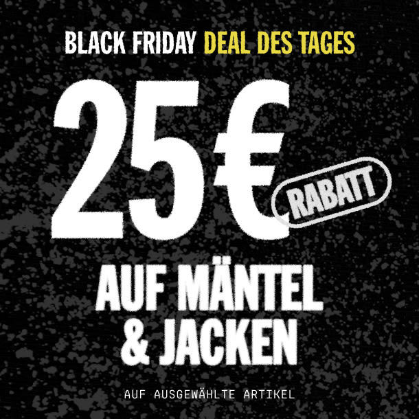 DEAL DES TAGES! 25 € RABATT AUF MÄNTEL & JACKEN