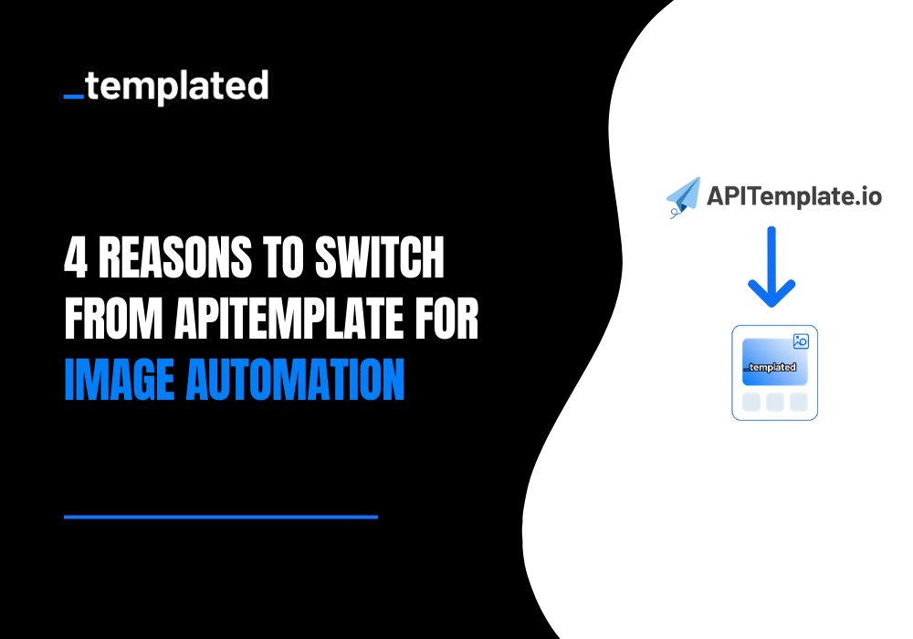 4 Reasons to Switch from APITemplate for Image Automation