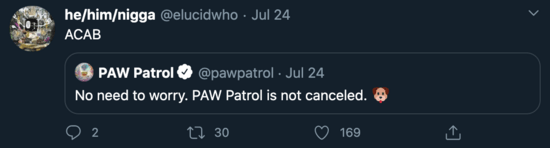 ScreenShot2020-09-17at2.04.47PM.png In July, Arissa Hall’s partner tweeted “ACAB” (All Cops Are Bastards) in response to Paw Patrol saying the show will not be canceled.