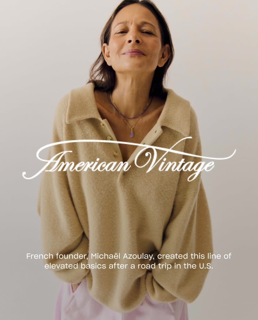 American Vintage
French founder, Michaël Azoulay, created this line of elevated basics after a road trip in the U.S.