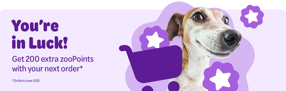 Today is your lucky day! 200 extra zooPoints with your order. *Minimum order value £69.