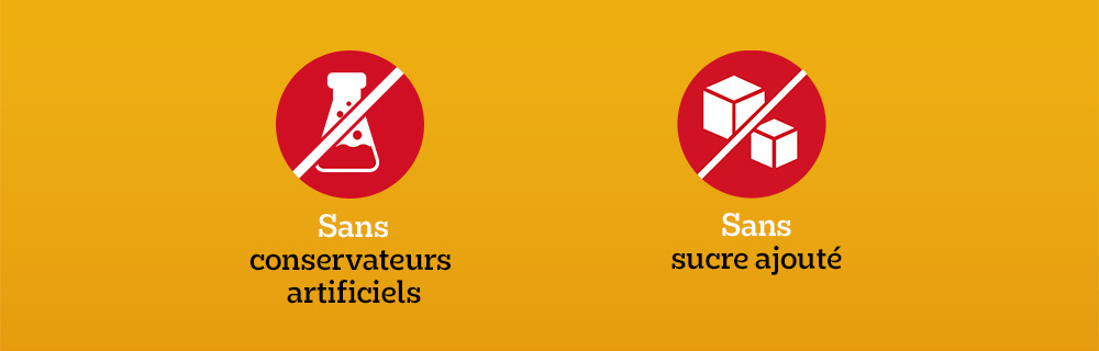 Sans conservateurs artificiels, sans sucre ajouté