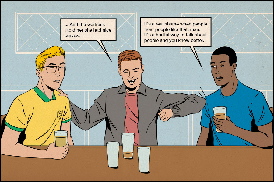 A cartoon of some friends at the pub. In the image, Guy 1 is telling an inappropriate joke and his friends aren't impressed. Guy 1 says '... And the waitress– I told her she had 'nice curves!' In response, Guy 2 says 'Its a real shame when you treat people like that, man. It's a hurtful way to talk about people and you know better.'