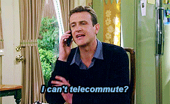 I can't telecommute?