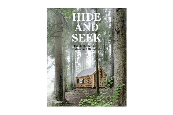 Hide and Seek: The Architecture of Cabins and Hide-Outs