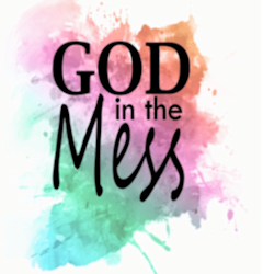 God In the Mess: Conference Curriculum