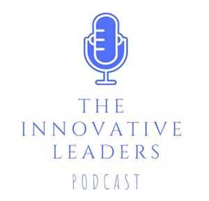 The Innovative Leaders Podcast
