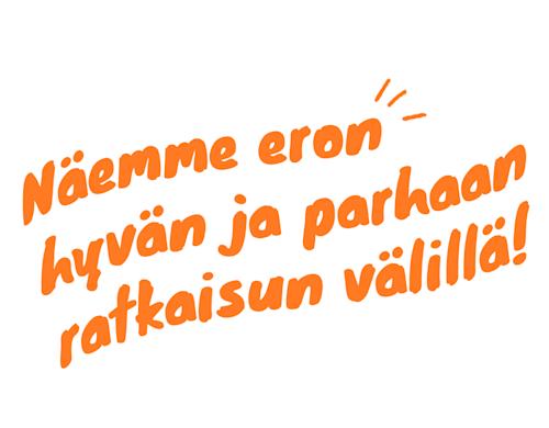 Näemme eron hyvän ja parhaan ratkaisun välillä!