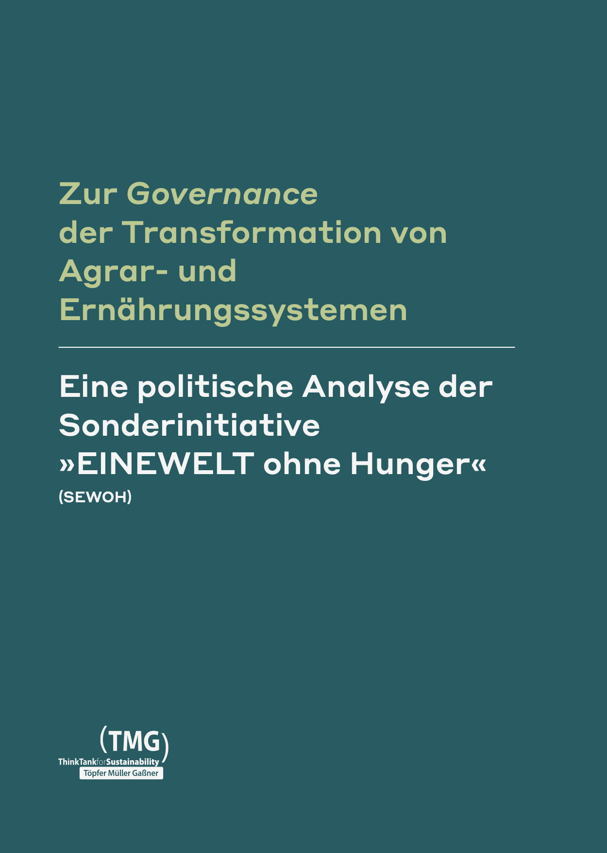 Zur Governance der Transformation von Agrar- und Ernährungssystemen - Eine politische Analyse der Sonderinitiative »EINEWELT ohne Hunger« (SEWOH)