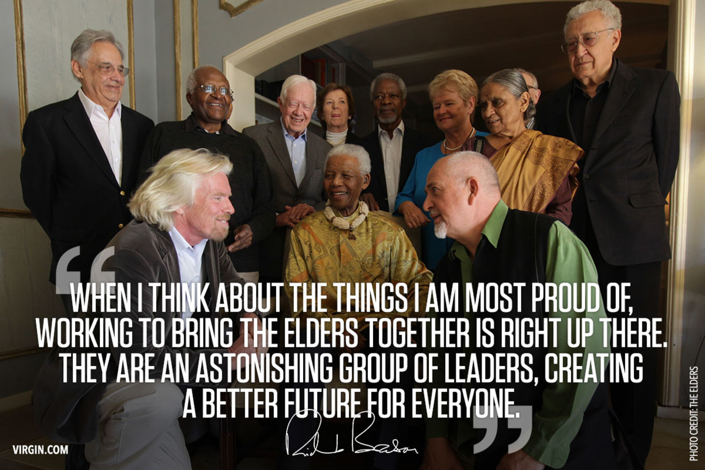 "When i think about things i am most proud of, working to bring the elders together is right up there,. They are an astonishing group of leaders, creating a better future for everyone" quote on the background the elders with Richard Branson