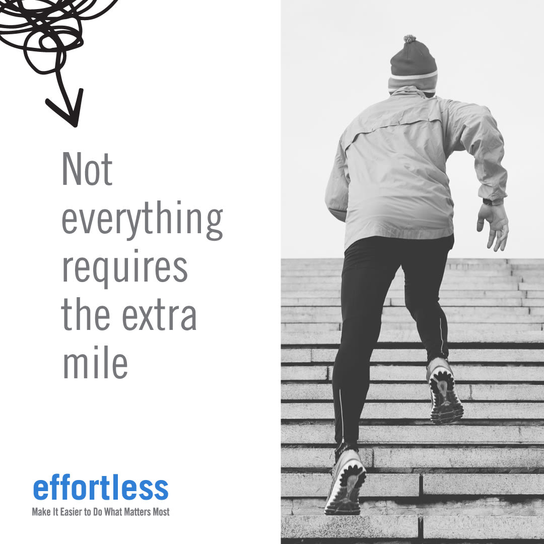 A quote from Greg McKeown's book Effortless "Not everything requires the extra mile" next to an image of a man running up stairs
