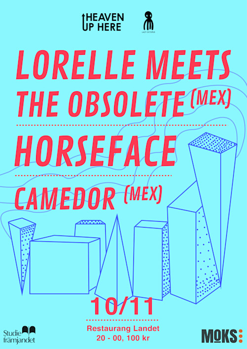 Lorelle Meets the Obsolete (MEX), Horseface & Camedor (MEX) heaven-up-here-2016-11-10-web