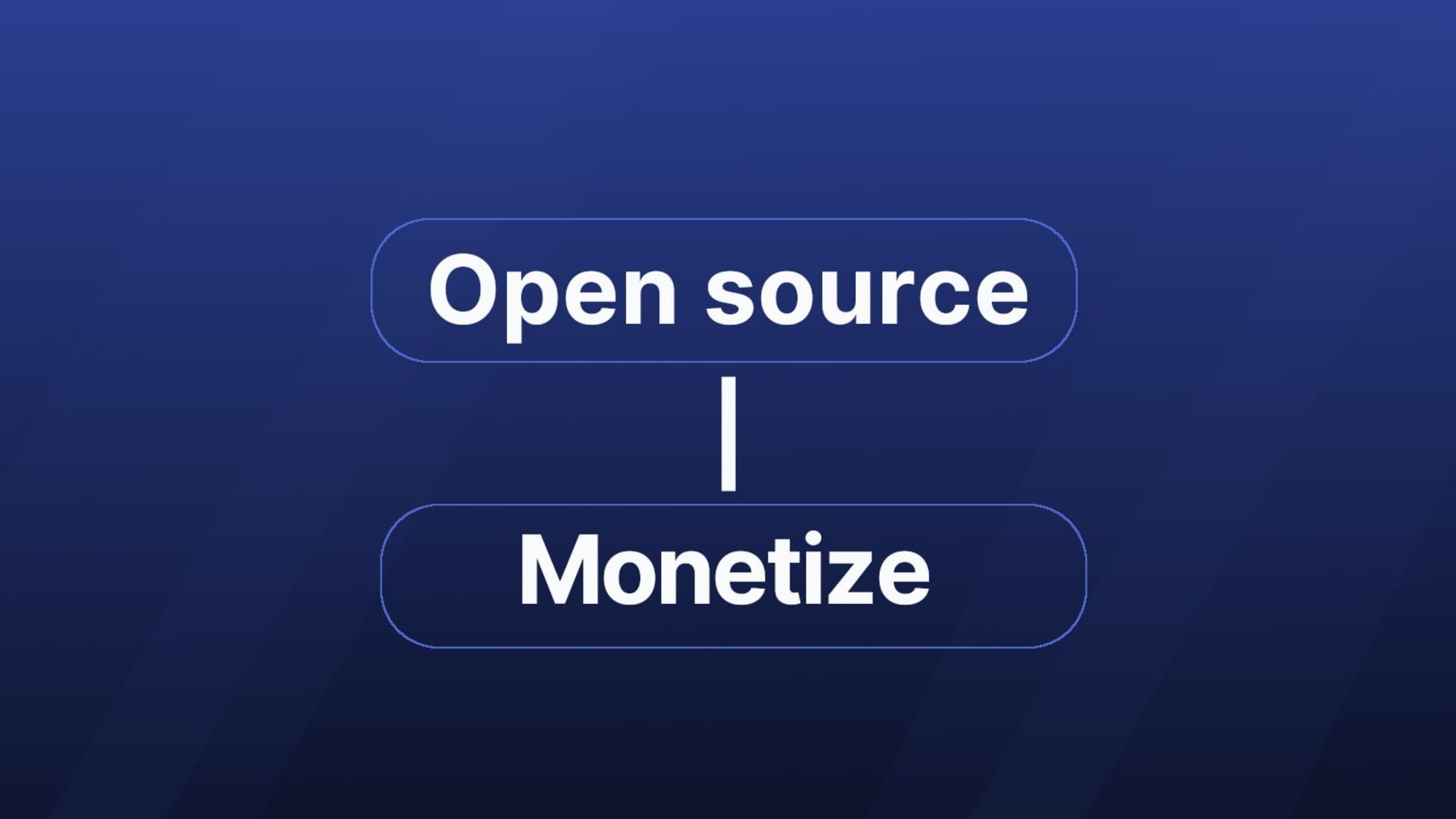 open source and monetization words with the pipe character, but the words separated