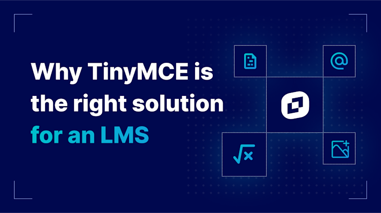 Why TinyMCE is the right solution for an LMS