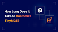 How Long Does it Take to Customize TinyMCE?