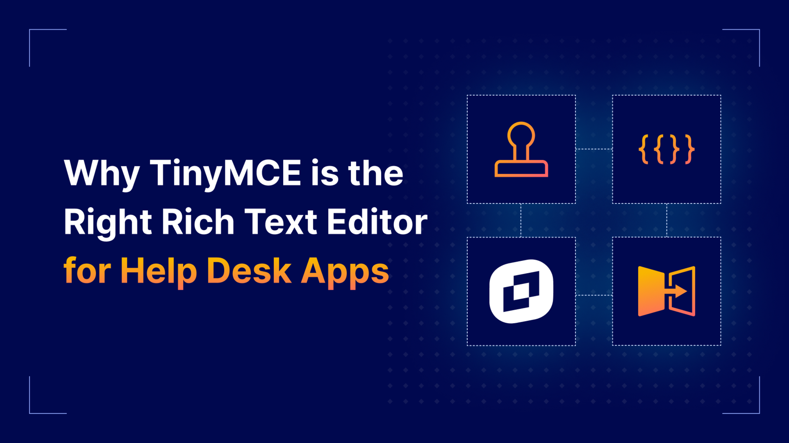Why TinyMCE is the Right Rich Text Editor for Help Desk Apps